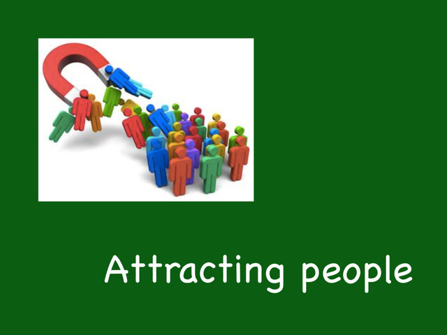 Attracting people
