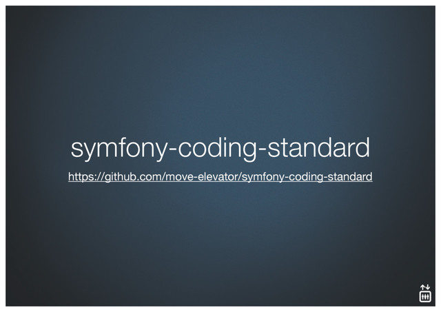 https://github.com/move-elevator/symfony-coding-standard
symfony-coding-standard

