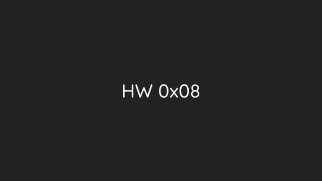 HW 0x08

