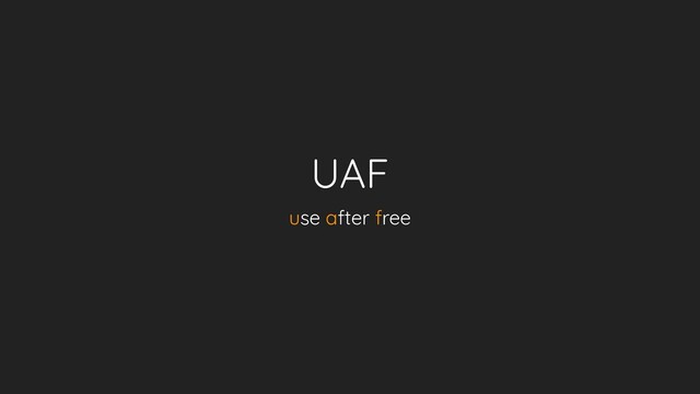 UAF
use after free
