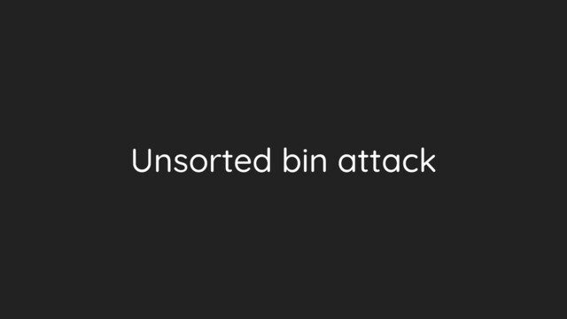 Unsorted bin attack
