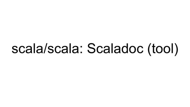 scala/scala: Scaladoc (tool)
