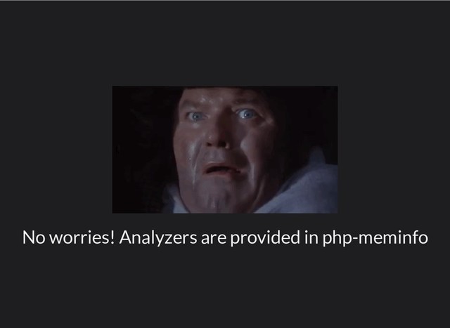 No worries! Analyzers are provided in php-meminfo
