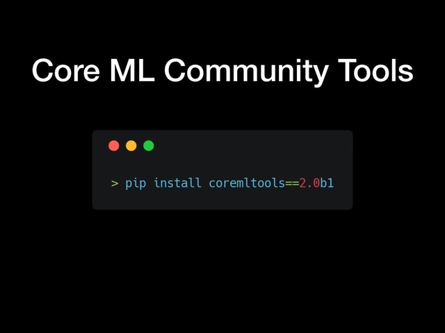 Core ML Community Tools
