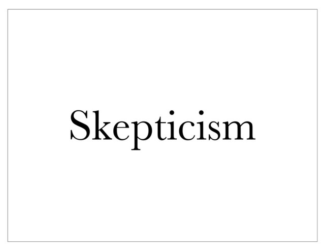 Skepticism
