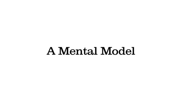 A Mental Model
