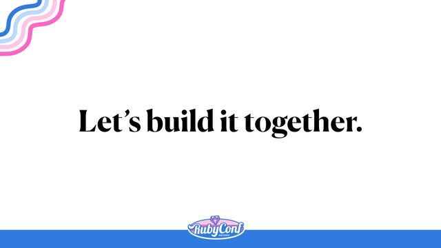 Let’s build it together.
