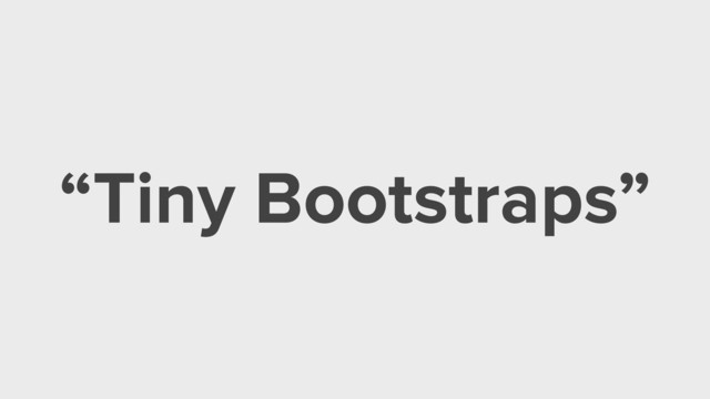“Tiny Bootstraps”
