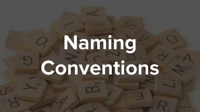 Naming
Conventions
