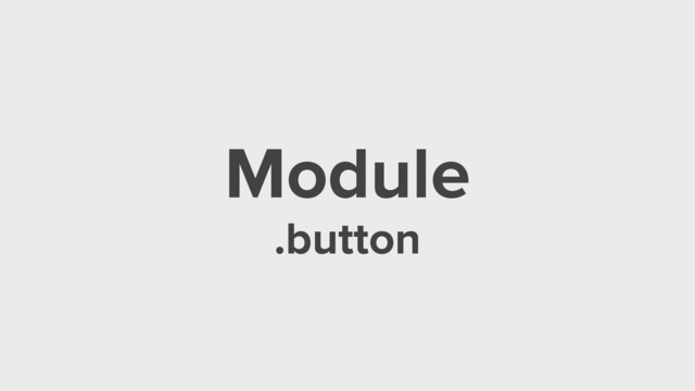 Module
.button
