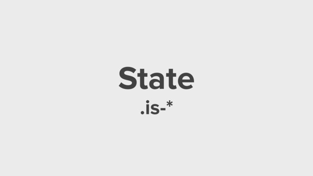 State
.is-*
