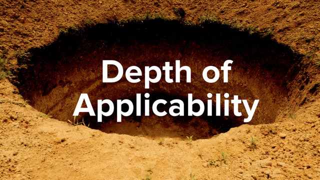 Depth of
Applicability
