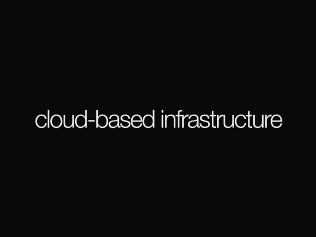 cloud-based infrastructure
