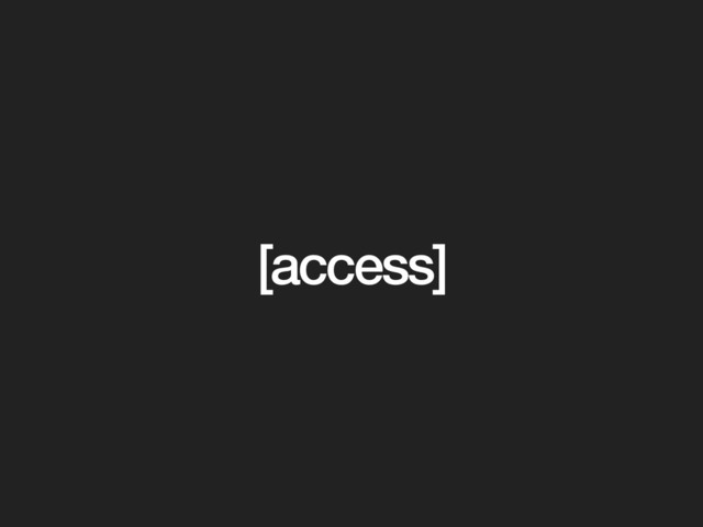 [access]
