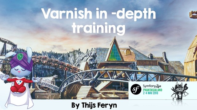 By Thijs Feryn
Varnish in -depth
training
