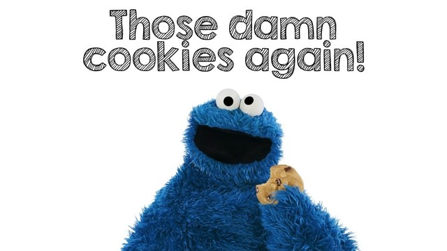 Those damn
cookies again!
