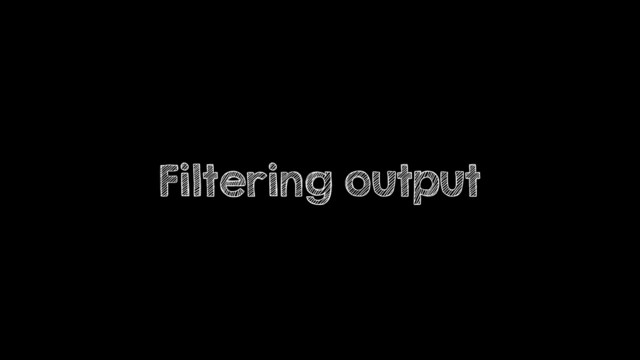 Filtering output
