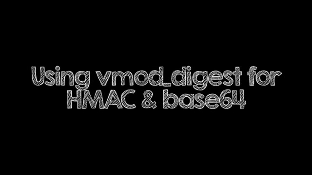 Using vmod_digest for
HMAC & base64
