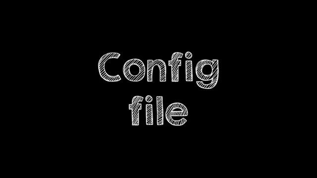 Config
file
