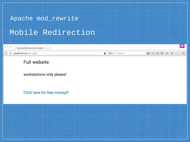 Mobile Redirection
Apache mod_rewrite
