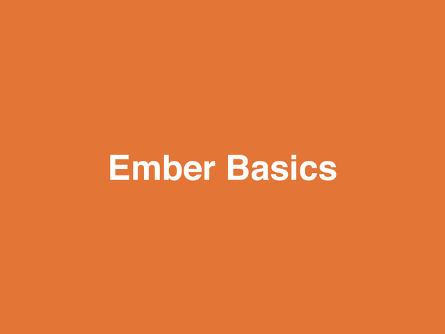 Ember Basics
