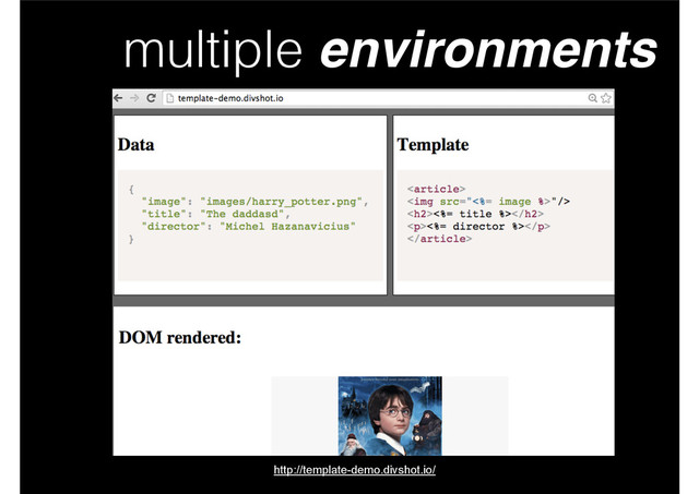 multiple environments
http://template-demo.divshot.io/

