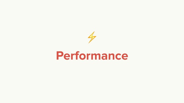 ⚡
Performance
