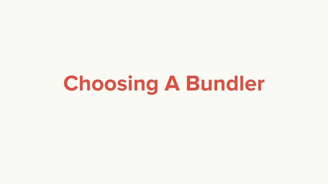 Choosing A Bundler
