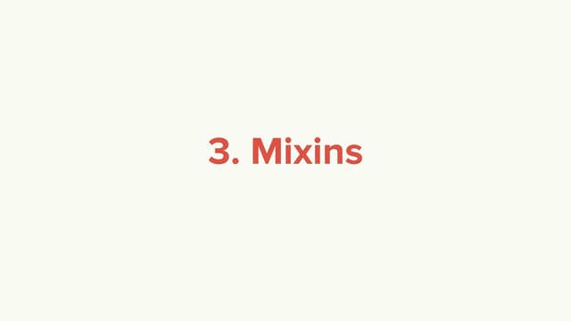 3. Mixins
