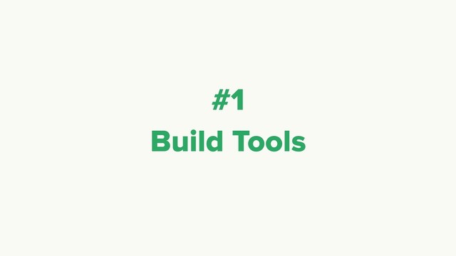 #1
Build Tools

