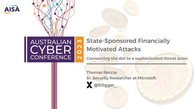 State-Sponsored Financially
Motivated Attacks
Connecting the dot to a sophisticated threat actor
Thomas Roccia
Sr. Security Researcher at Microsoft
@fr0gger_
