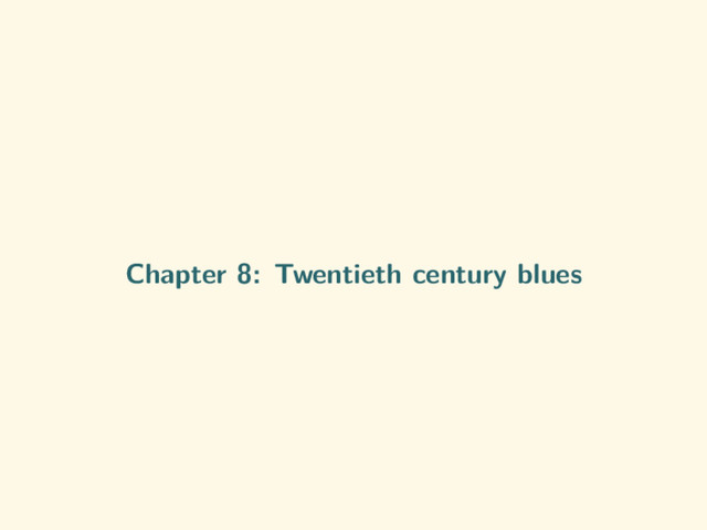 Chapter 8: Twentieth century blues
