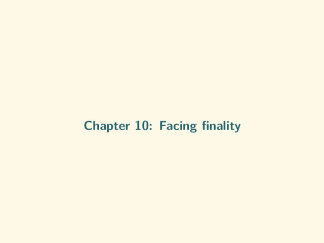 Chapter 10: Facing ﬁnality

