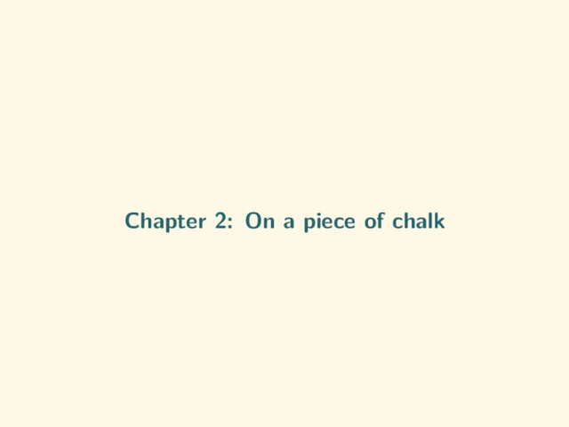 Chapter 2: On a piece of chalk
