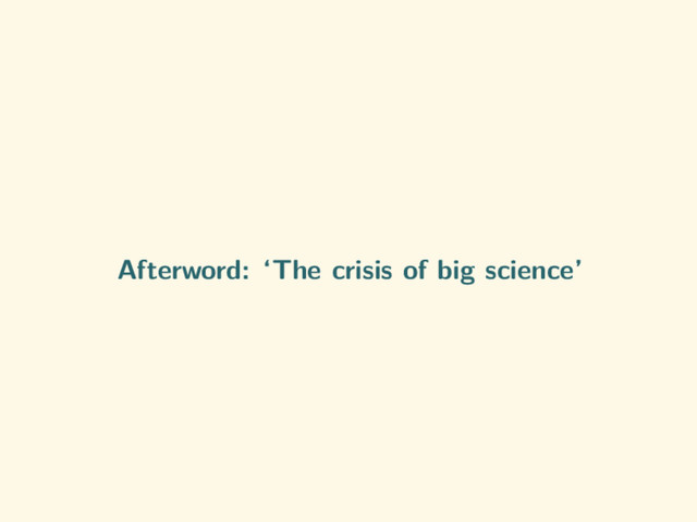 Afterword: ‘The crisis of big science’

