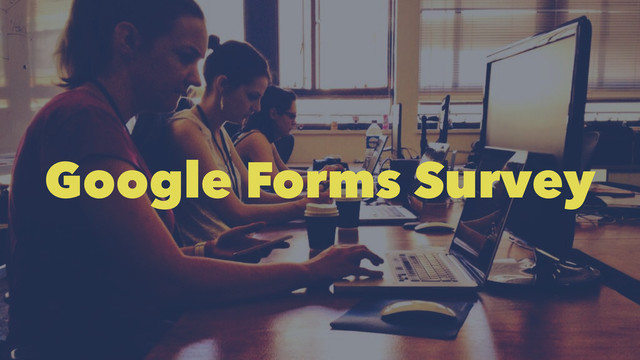 Google Forms Survey
