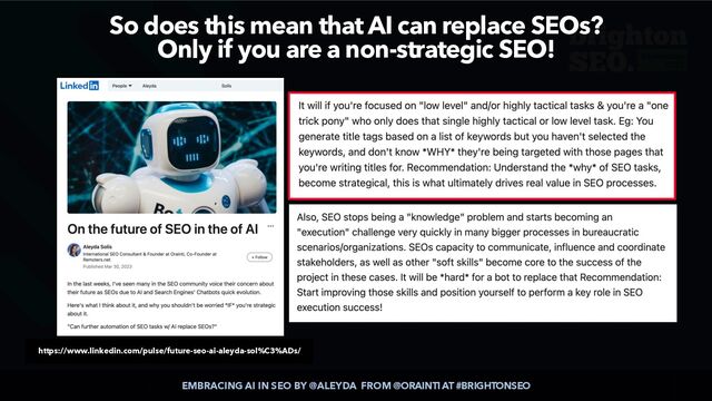 EMBRACING AI IN SEO BY @ALEYDA FROM @ORAINTI AT #BRIGHTONSEO
So does this mean that AI can replace SEOs?
 
Only if you are a non-strategic SEO!
https://www.linkedin.com/pulse/future-seo-ai-aleyda-sol%C3%ADs/
