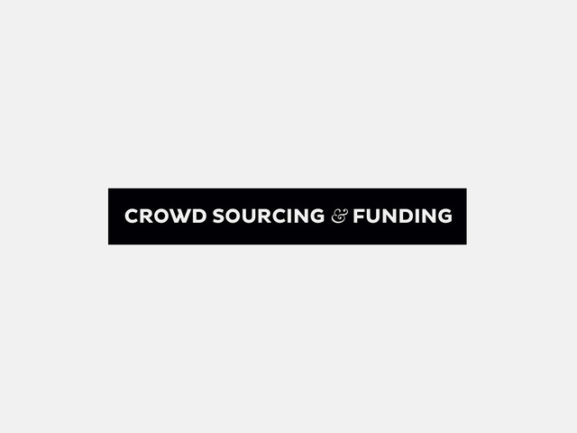 CROWD SOURCING & FUNDING
