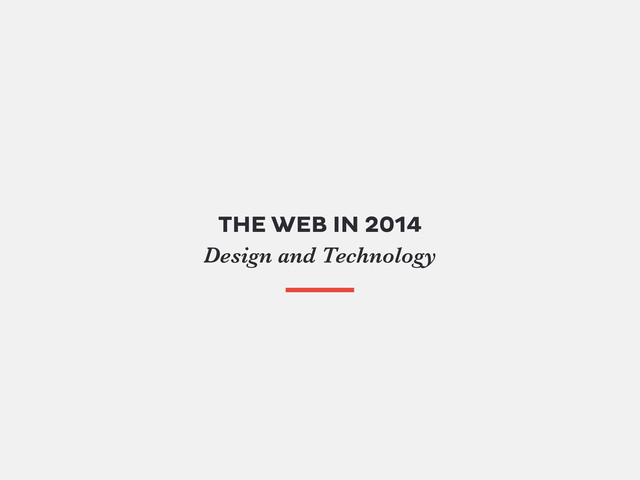 THE WEB IN 2014
Design and Technology
