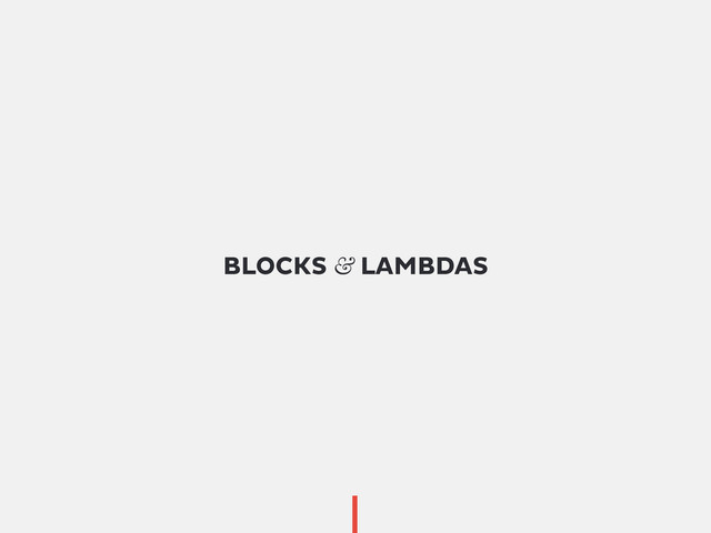 BLOCKS & LAMBDAS
