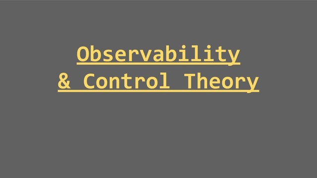 Observability
& Control Theory
