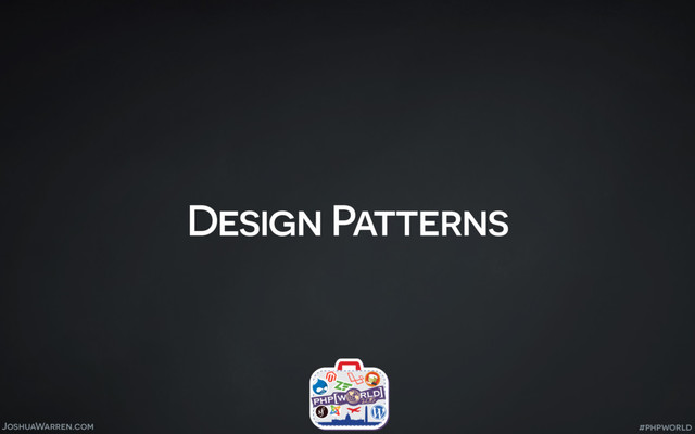JoshuaWarren.com
Design Patterns
#phpworld
