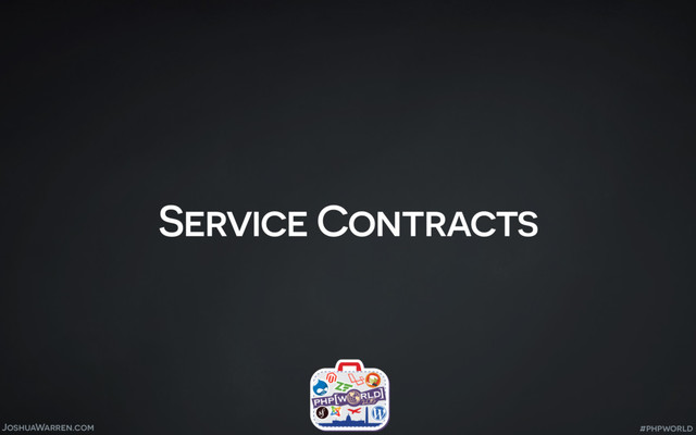 JoshuaWarren.com
Service Contracts
#phpworld
