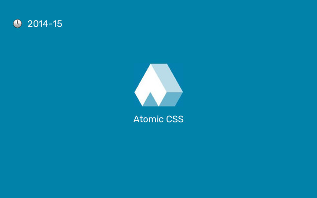 Atomic CSS
2014-15
