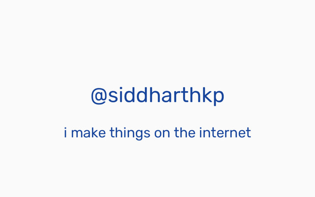 @siddharthkp
i make things on the internet
