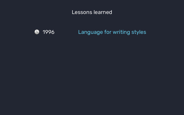 1996 Language for writing styles
Lessons learned
