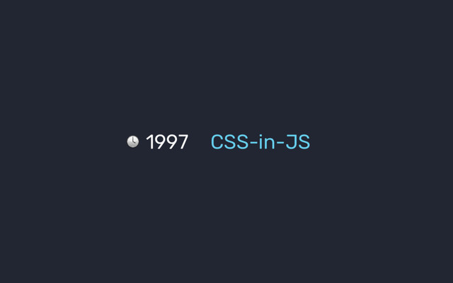 1997 CSS-in-JS
