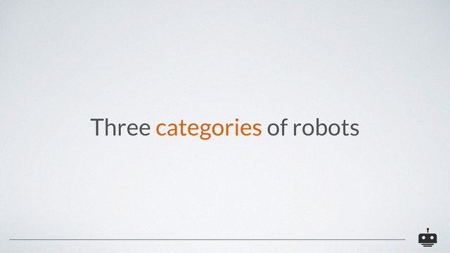 Three categories of robots
