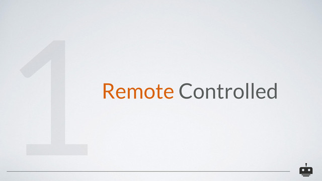 Remote Controlled
1
