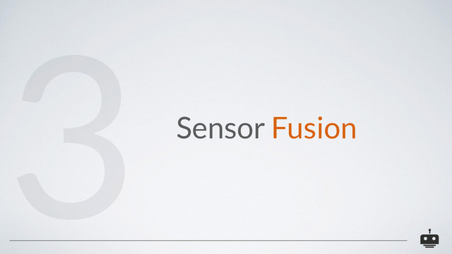 Sensor Fusion
3
